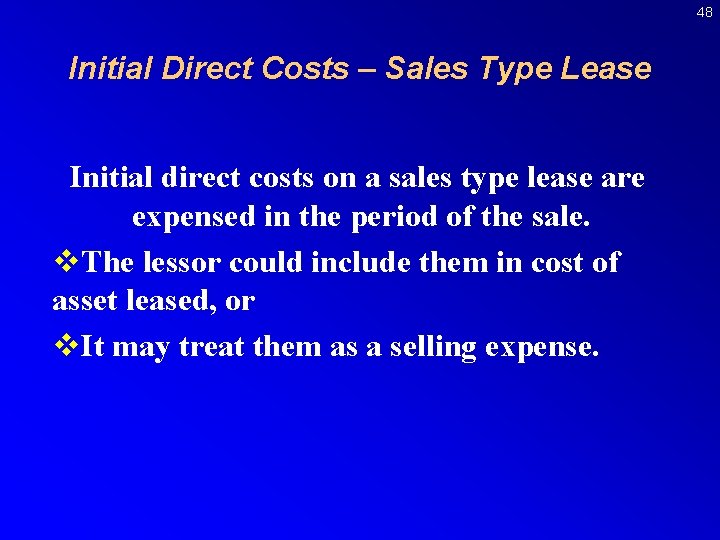 48 Initial Direct Costs – Sales Type Lease Initial direct costs on a sales