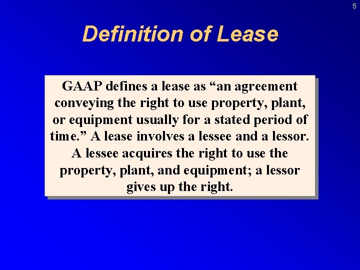 5 Definition of Lease GAAP defines a lease as “an agreement conveying the right