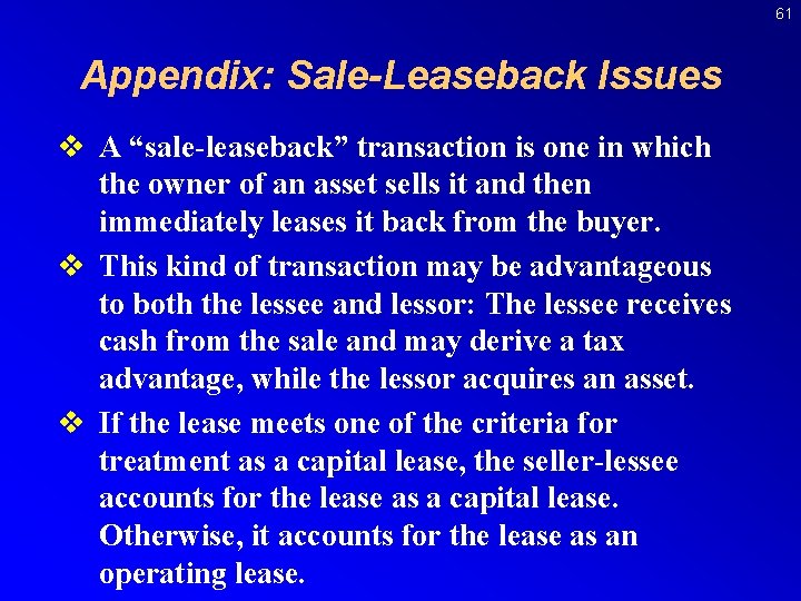 61 Appendix: Sale-Leaseback Issues v A “sale-leaseback” transaction is one in which the owner