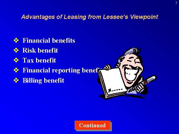 7 Advantages of Leasing from Lessee’s Viewpoint v v v Financial benefits Risk benefit