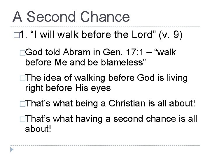 A Second Chance � 1. “I will walk before the Lord” (v. 9) �God