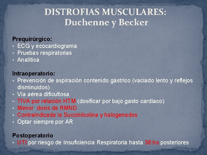 DISTROFIAS MUSCULARES: Duchenne y Becker Prequirúrgico: • ECG y ecocardiograma • Pruebas respiratorias •