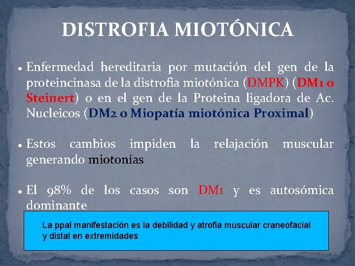 DISTROFIA MIOTÓNICA l l l Enfermedad hereditaria por mutación del gen de la proteincinasa