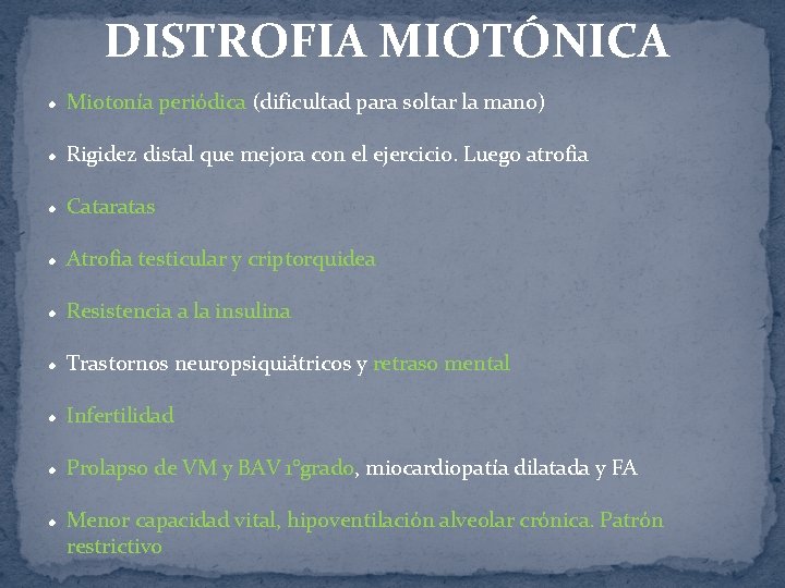 DISTROFIA MIOTÓNICA l Miotonía periódica (dificultad para soltar la mano) l Rigidez distal que