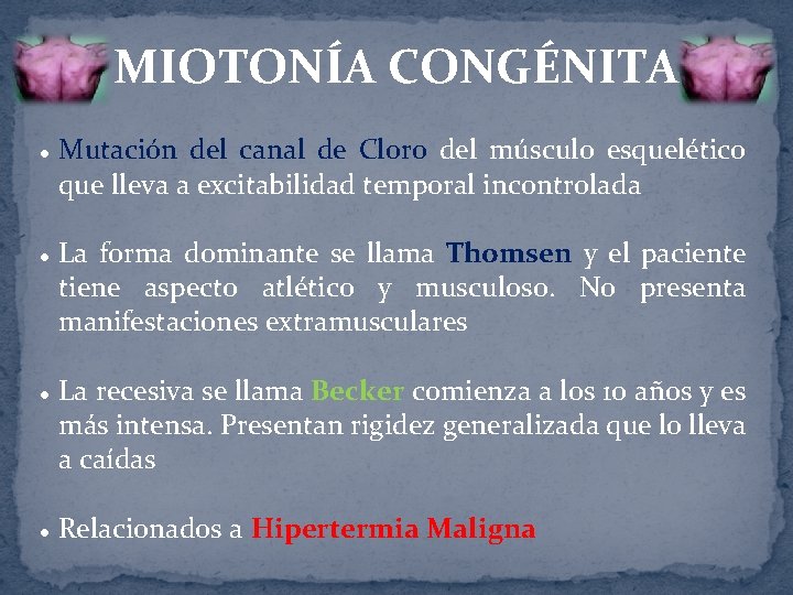 MIOTONÍA CONGÉNITA l l Mutación del canal de Cloro del músculo esquelético que lleva