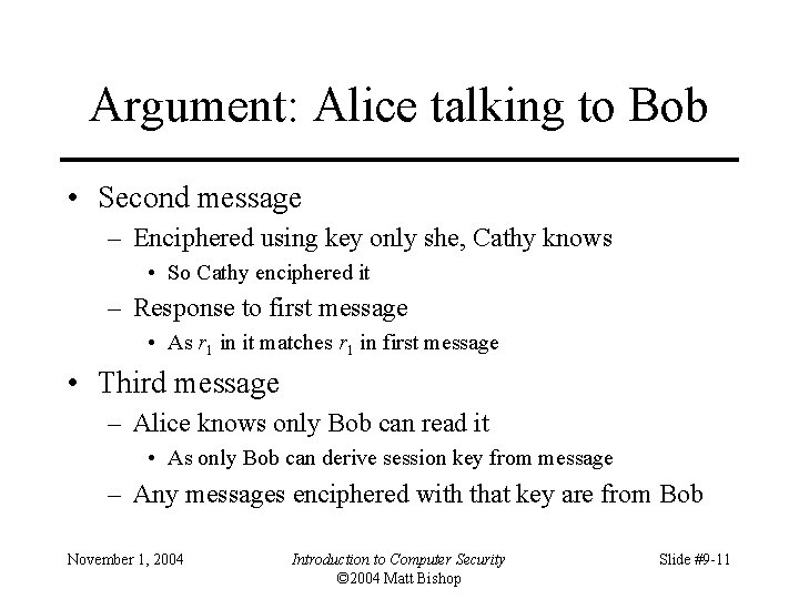 Argument: Alice talking to Bob • Second message – Enciphered using key only she,