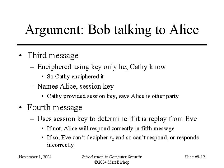 Argument: Bob talking to Alice • Third message – Enciphered using key only he,