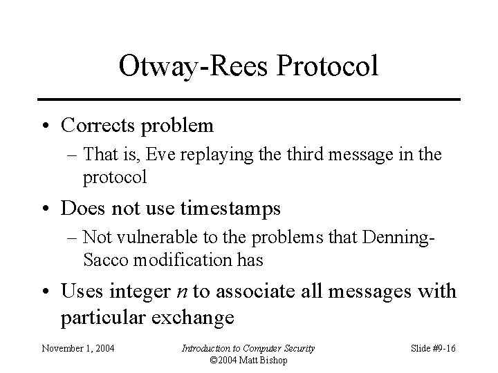 Otway-Rees Protocol • Corrects problem – That is, Eve replaying the third message in