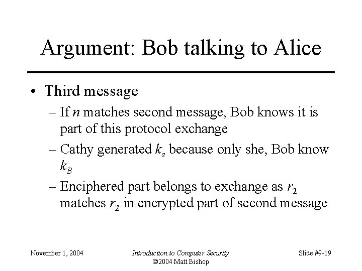 Argument: Bob talking to Alice • Third message – If n matches second message,