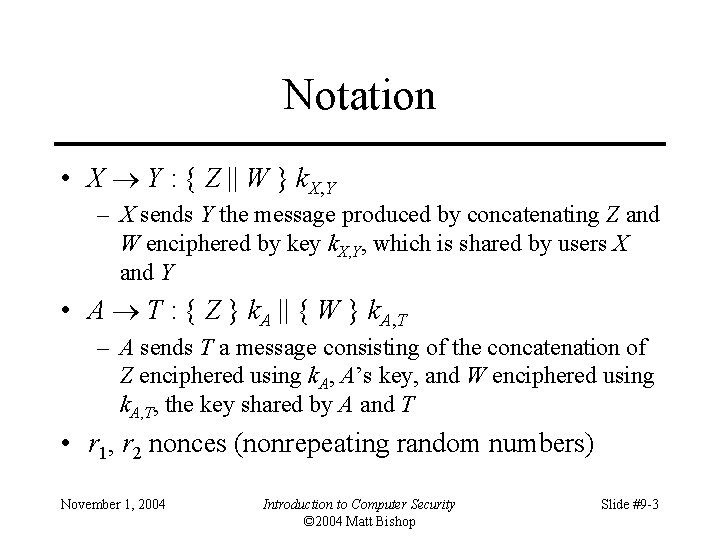 Notation • X Y : { Z || W } k. X, Y –