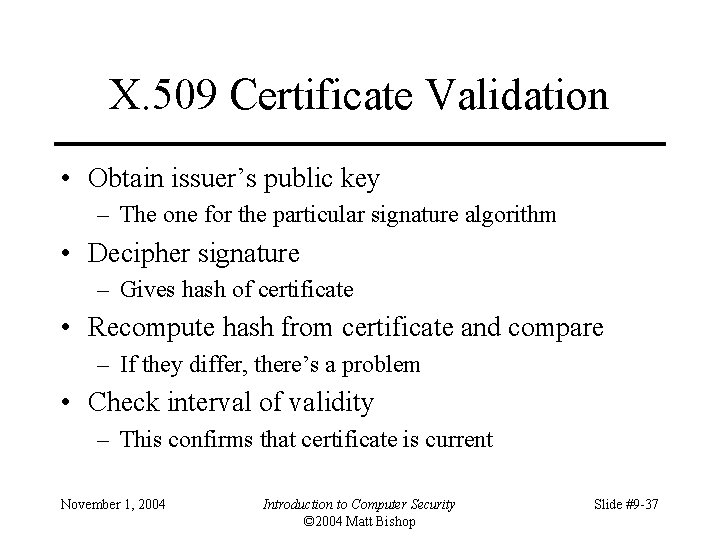 X. 509 Certificate Validation • Obtain issuer’s public key – The one for the