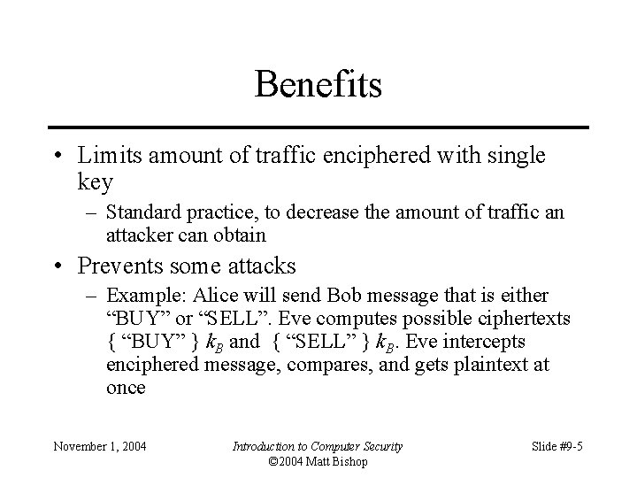 Benefits • Limits amount of traffic enciphered with single key – Standard practice, to