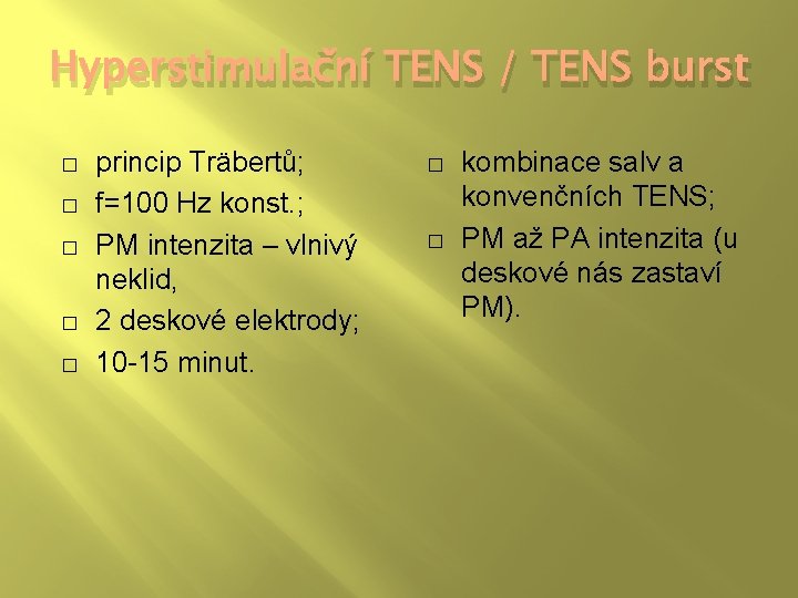 Hyperstimulační TENS / TENS burst � � � princip Träbertů; f=100 Hz konst. ;