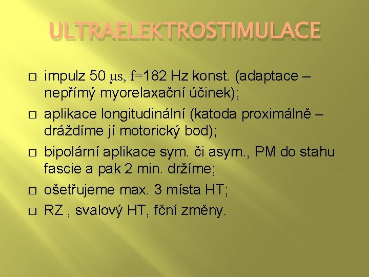 ULTRAELEKTROSTIMULACE � � � impulz 50 μs, f=182 Hz konst. (adaptace – nepřímý myorelaxační