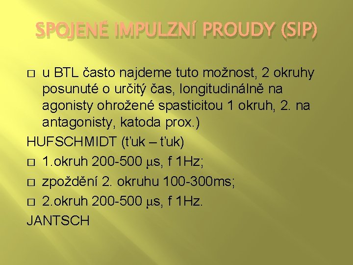 SPOJENÉ IMPULZNÍ PROUDY (SIP) u BTL často najdeme tuto možnost, 2 okruhy posunuté o