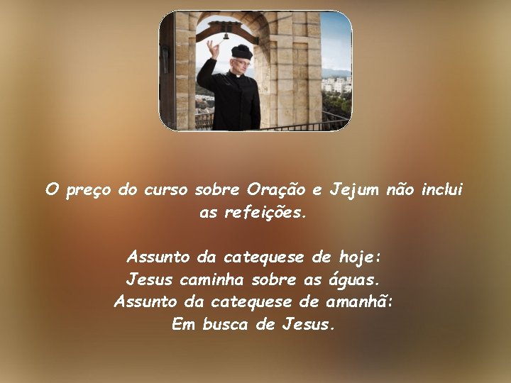 O preço do curso sobre Oração e Jejum não inclui as refeições. Assunto da