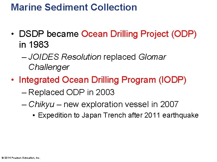 Marine Sediment Collection • DSDP became Ocean Drilling Project (ODP) in 1983 – JOIDES