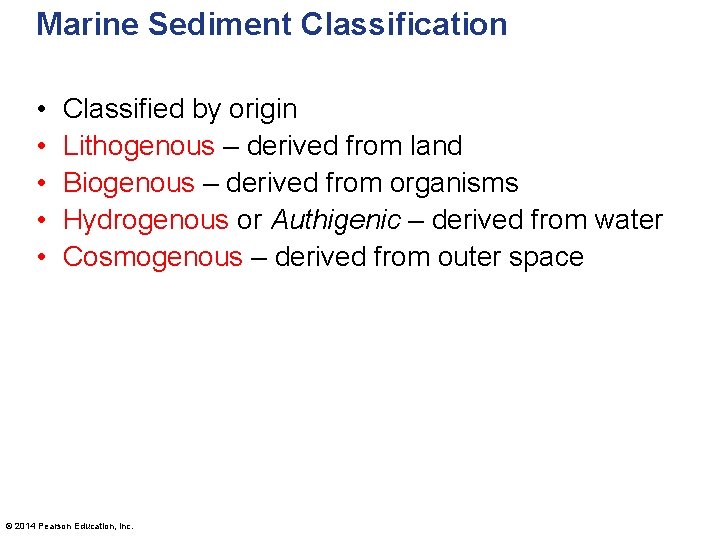 Marine Sediment Classification • • • Classified by origin Lithogenous – derived from land