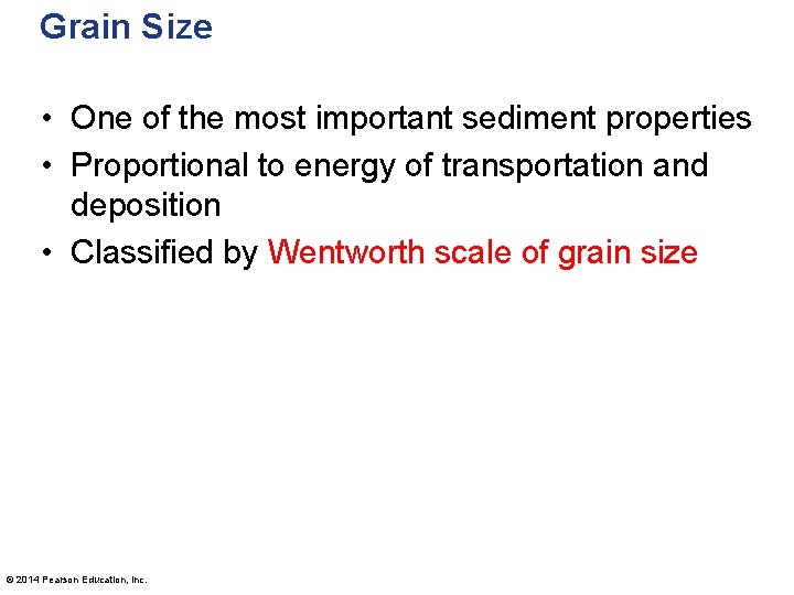 Grain Size • One of the most important sediment properties • Proportional to energy