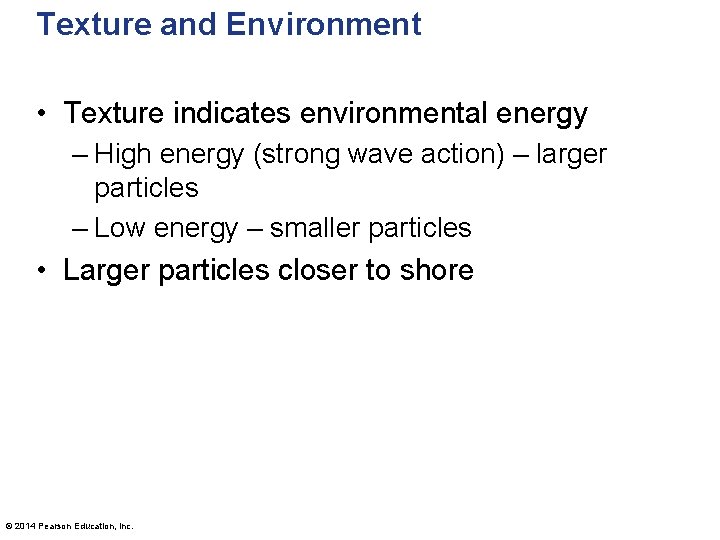 Texture and Environment • Texture indicates environmental energy – High energy (strong wave action)