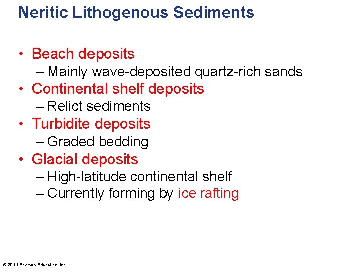 Neritic Lithogenous Sediments • Beach deposits – Mainly wave-deposited quartz-rich sands • Continental shelf