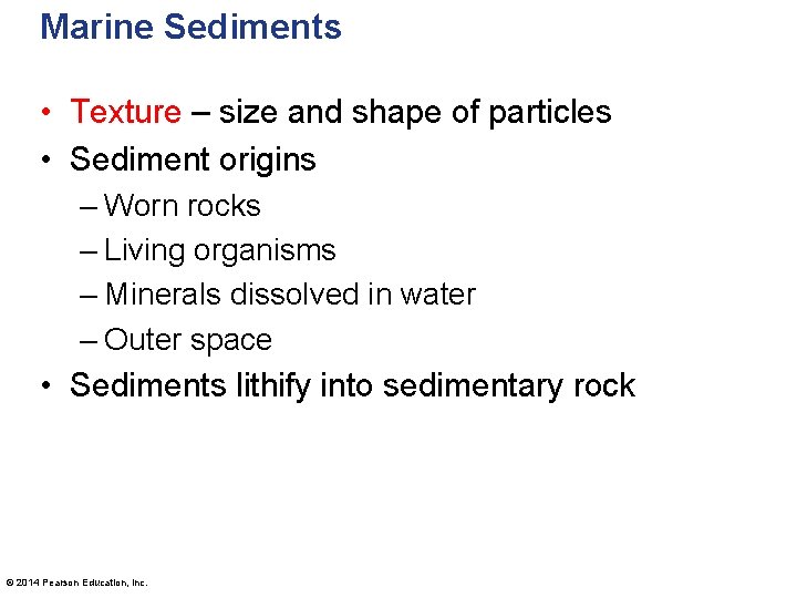 Marine Sediments • Texture – size and shape of particles • Sediment origins –