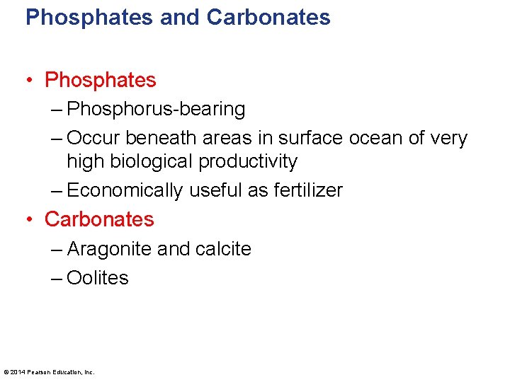 Phosphates and Carbonates • Phosphates – Phosphorus-bearing – Occur beneath areas in surface ocean