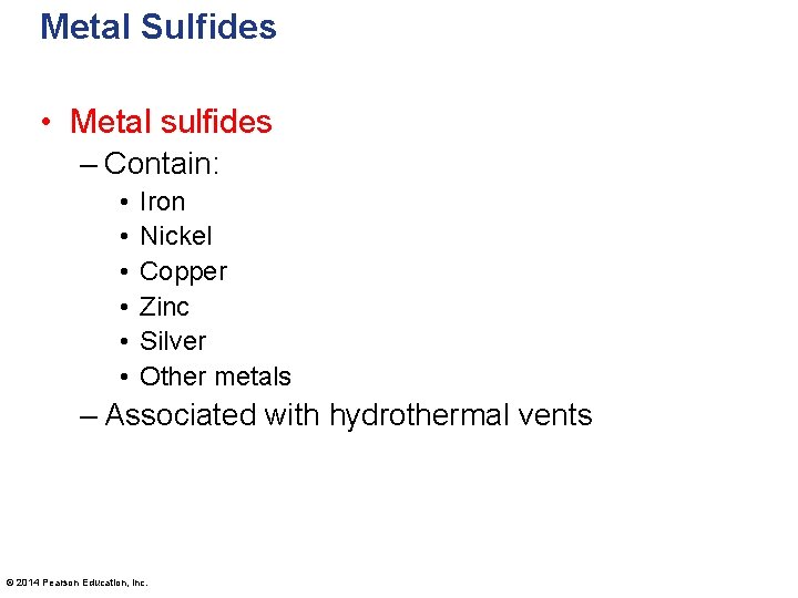 Metal Sulfides • Metal sulfides – Contain: • • • Iron Nickel Copper Zinc