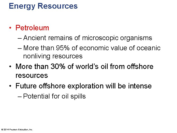 Energy Resources • Petroleum – Ancient remains of microscopic organisms – More than 95%