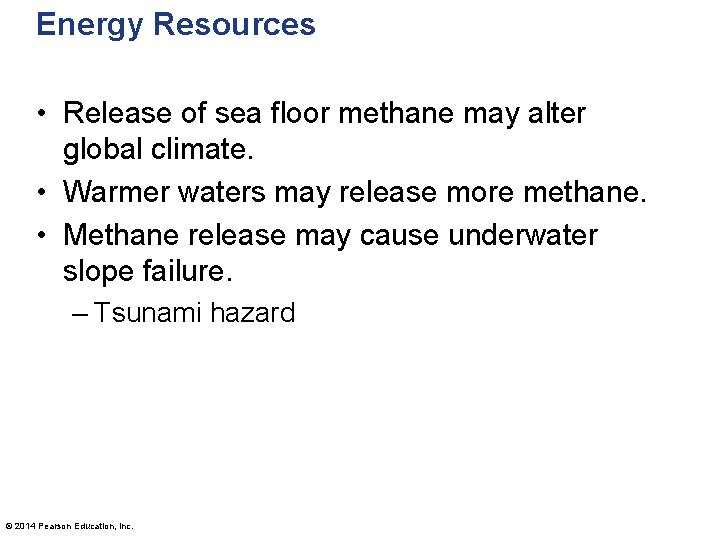 Energy Resources • Release of sea floor methane may alter global climate. • Warmer