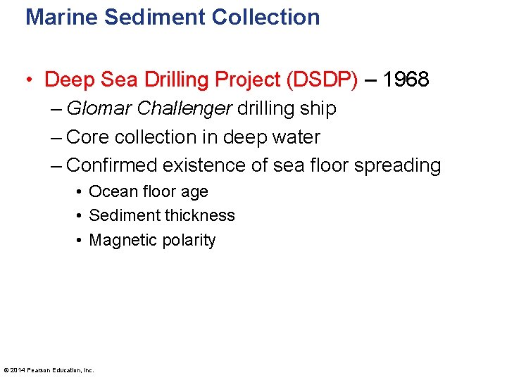 Marine Sediment Collection • Deep Sea Drilling Project (DSDP) – 1968 – Glomar Challenger