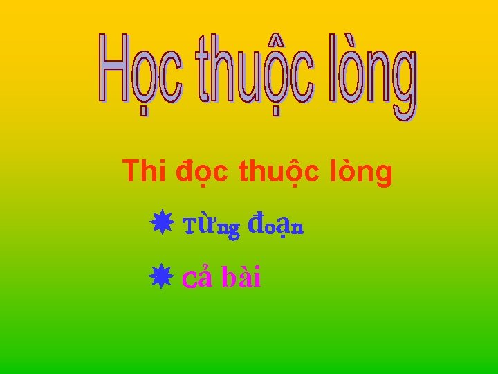 Thi đọc thuộc lòng Từng đoạn Cả bài 