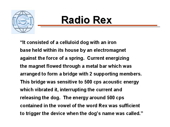 Radio Rex “It consisted of a celluloid dog with an iron base held within