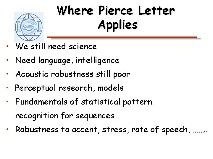 Where Pierce Letter Applies • We still need science • Need language, intelligence •