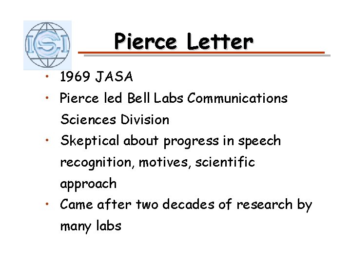 Pierce Letter • 1969 JASA • Pierce led Bell Labs Communications Sciences Division •