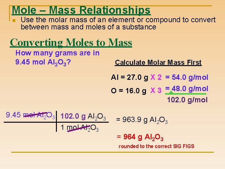 Mole – Mass Relationships n Use the molar mass of an element or compound