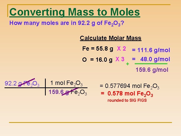Converting Mass to Moles How many moles are in 92. 2 g of Fe