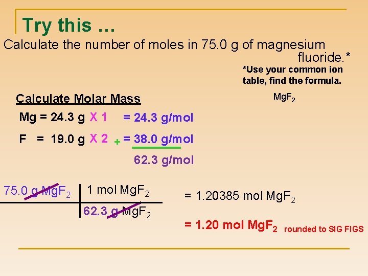 Try this … Calculate the number of moles in 75. 0 g of magnesium