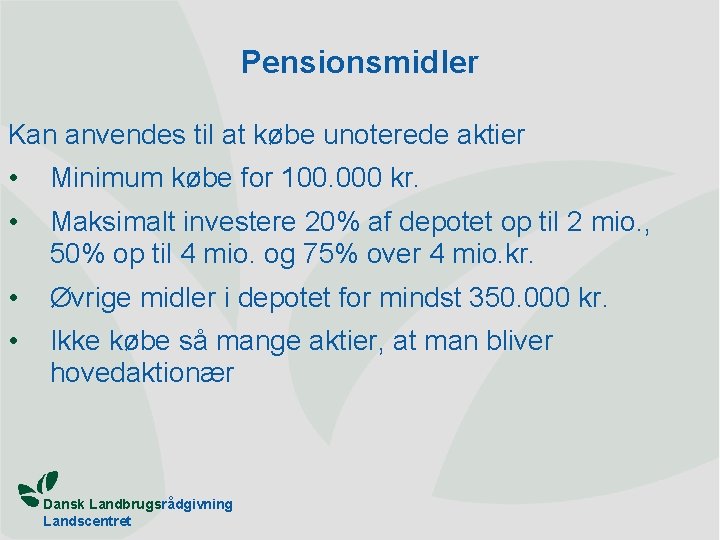 Pensionsmidler Kan anvendes til at købe unoterede aktier • Minimum købe for 100. 000