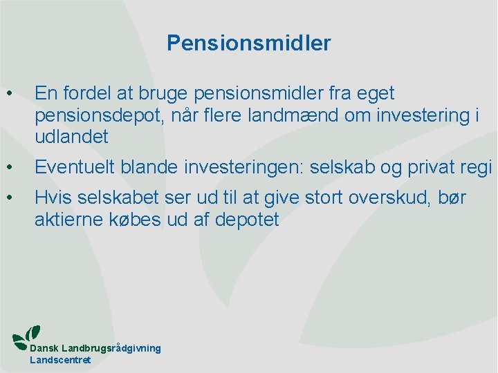 Pensionsmidler • En fordel at bruge pensionsmidler fra eget pensionsdepot, når flere landmænd om