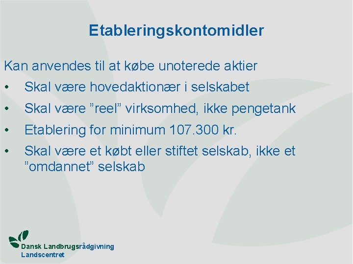 Etableringskontomidler Kan anvendes til at købe unoterede aktier • Skal være hovedaktionær i selskabet