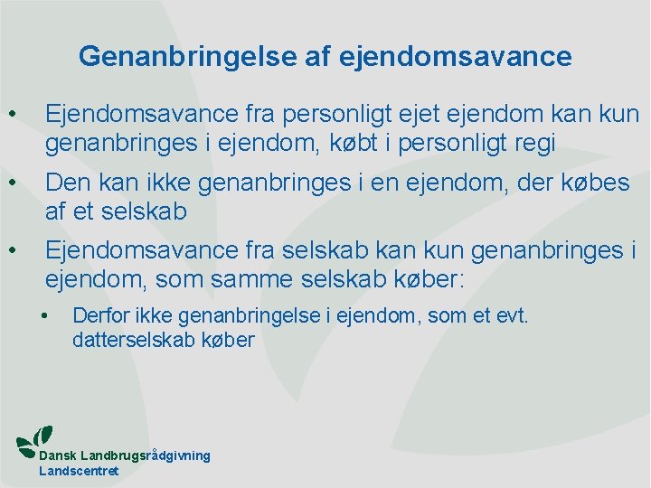 Genanbringelse af ejendomsavance • Ejendomsavance fra personligt ejendom kan kun genanbringes i ejendom, købt