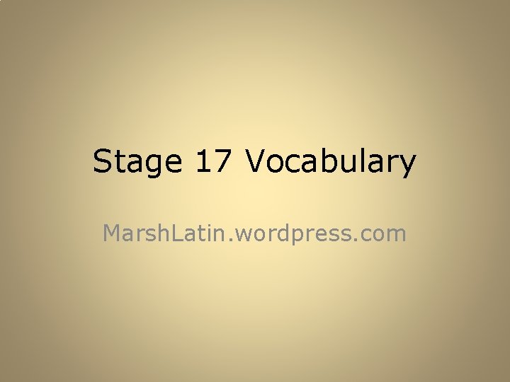 Stage 17 Vocabulary Marsh. Latin. wordpress. com 