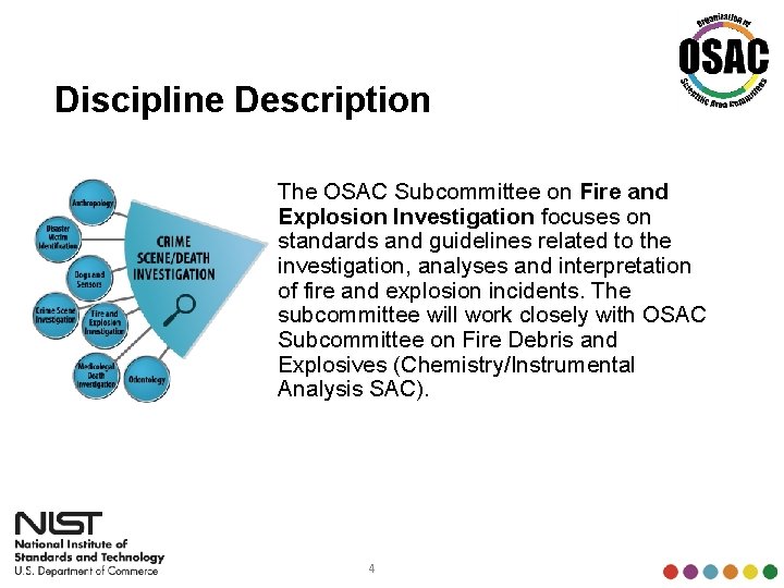 Discipline Description The OSAC Subcommittee on Fire and Explosion Investigation focuses on standards and