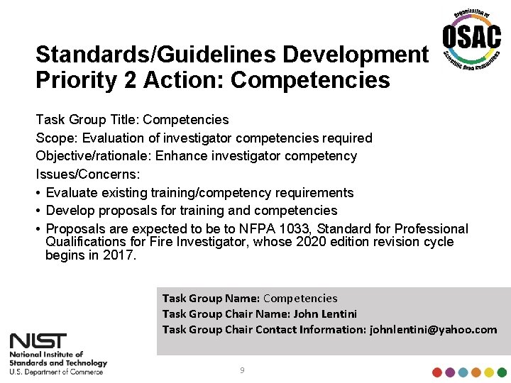 Standards/Guidelines Development Priority 2 Action: Competencies Task Group Title: Competencies Scope: Evaluation of investigator