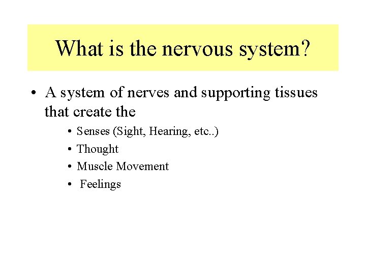 What is the nervous system? • A system of nerves and supporting tissues that What is the nervous system? • A system of nerves and supporting tissues that
