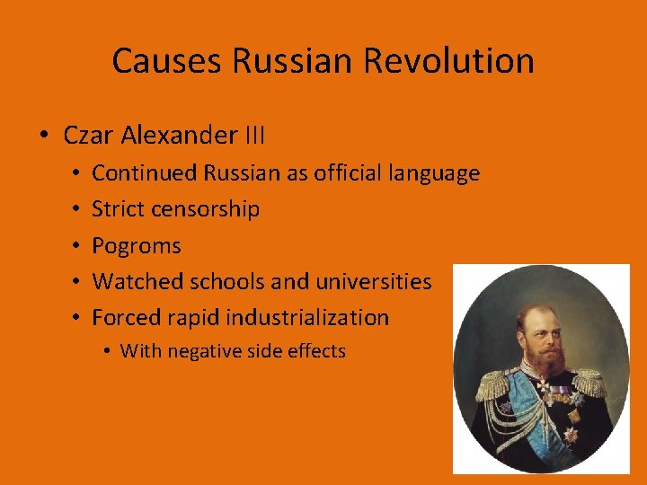 Causes Russian Revolution • Czar Alexander III • • • Continued Russian as official