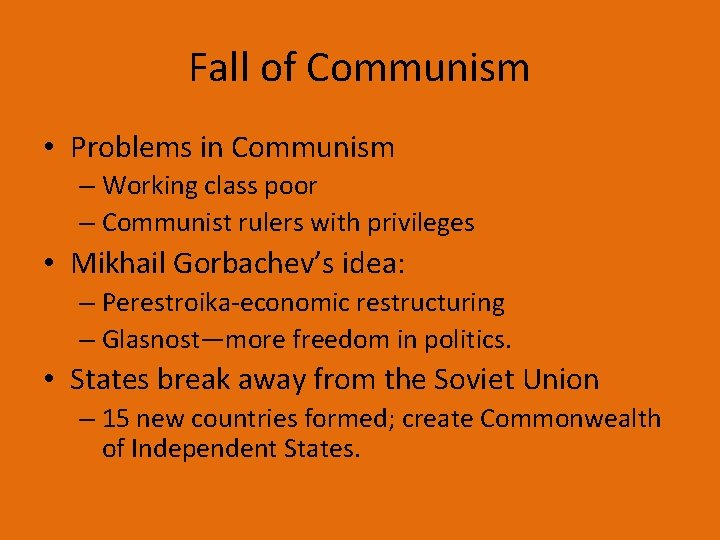 Fall of Communism • Problems in Communism – Working class poor – Communist rulers