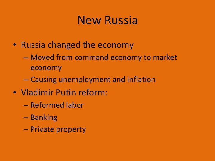 New Russia • Russia changed the economy – Moved from command economy to market