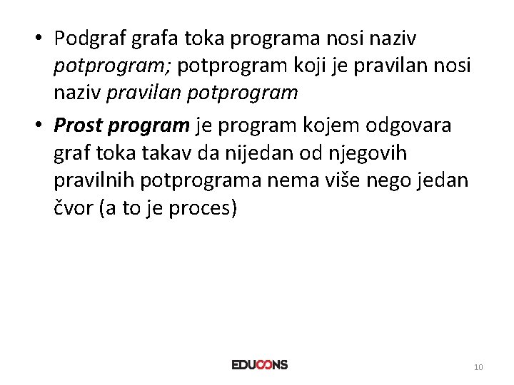  • Podgrafa toka programa nosi naziv potprogram; potprogram koji je pravilan nosi naziv